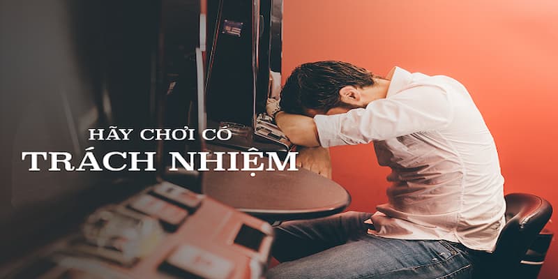 Chiến lược giúp bạn chơi có trách nhiệm